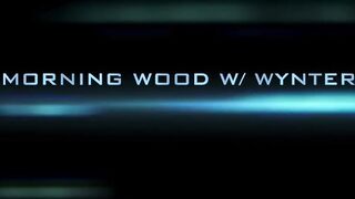 TRAILER: Morning Wood W/ Wynter