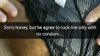 Sorry Honey, I should have use Condoms, but he Insisted to Cum in my Pussy...[cuckold. Snapchat]