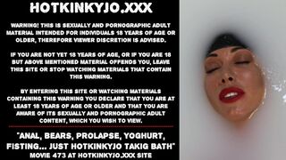 Anal, Bears, Prolapse, Yoghurt, Fisting… just Hotkinkyjo Takig Bath