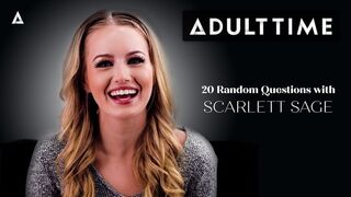 ADULT TIME - 20 Random Questions with Scarlett Sage