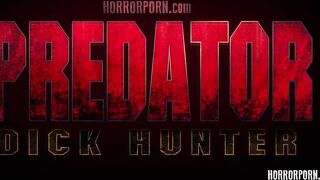 HORRORPORN - Predator Dick Hunter