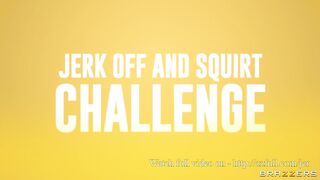 Jerk off and Squirt Challenge / Brazzers