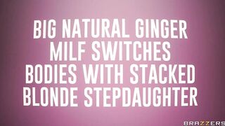 Big Natural Ginger MILF Switches Bodies with Stacked Blonde Stepdaughter / Brazzers