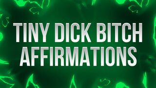 Tiny Dick Bitch Affirmations for Small Dick Losers